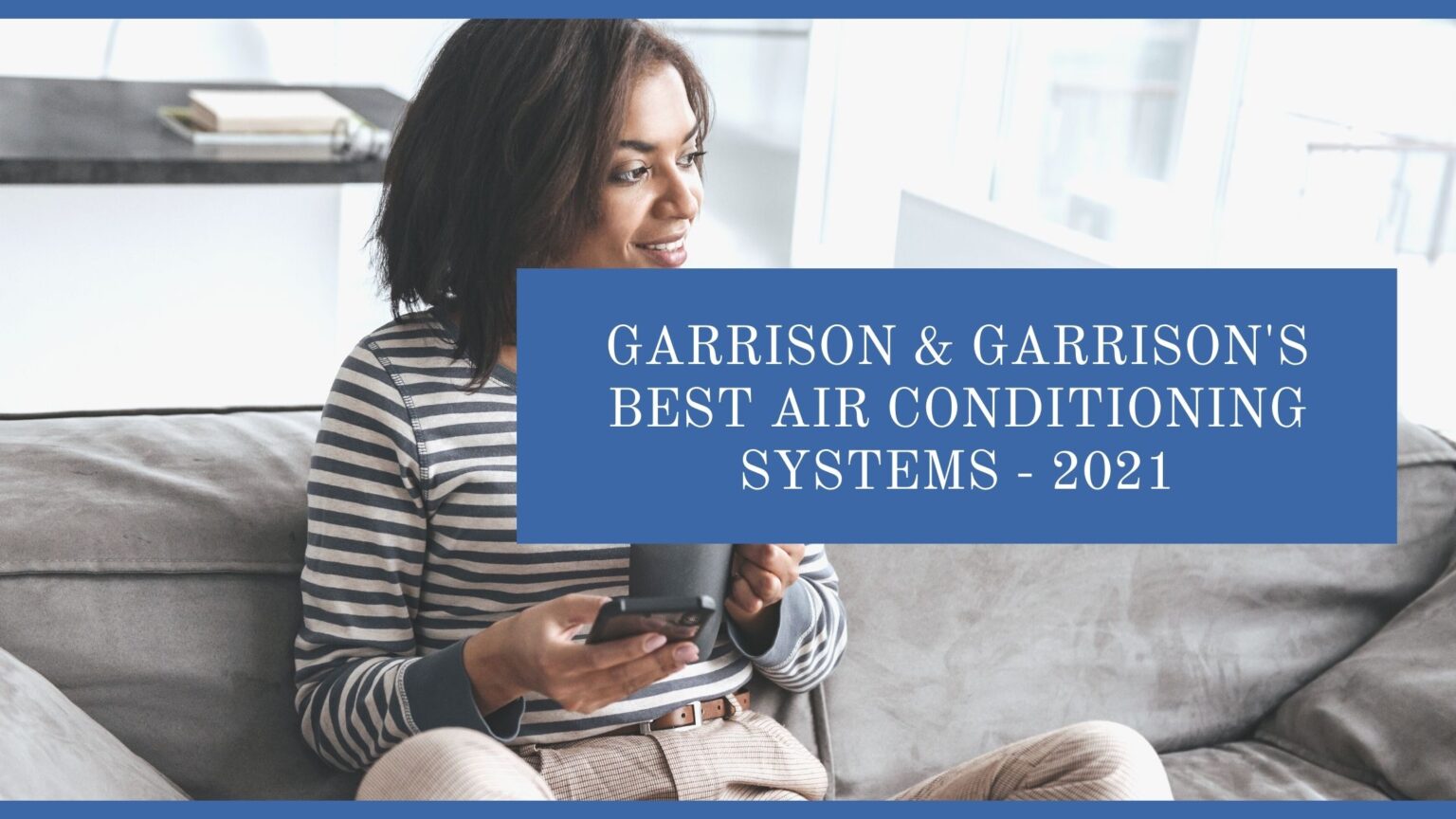 Garrison & Garrison’s Best Air Conditioning Systems 2021