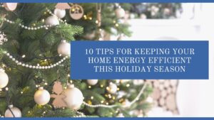 Keeping Your Home Energy Efficient This Holiday Season