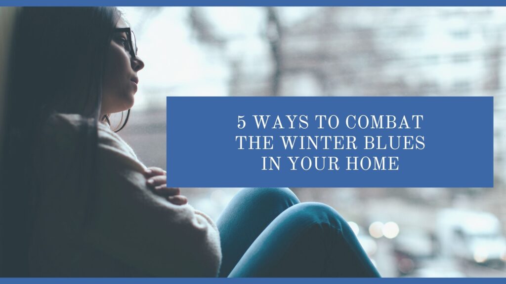 Combat The Winter Blues In Your Home