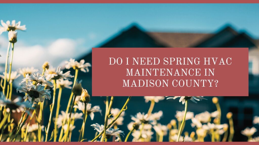 Spring HVAC Maintenance In Madison County
