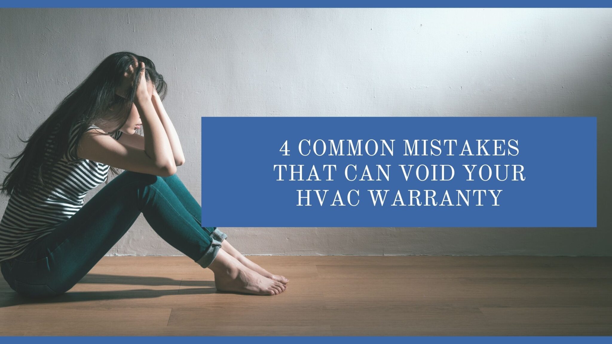 4 Common Mistakes That Can Void Your HVAC Warranty