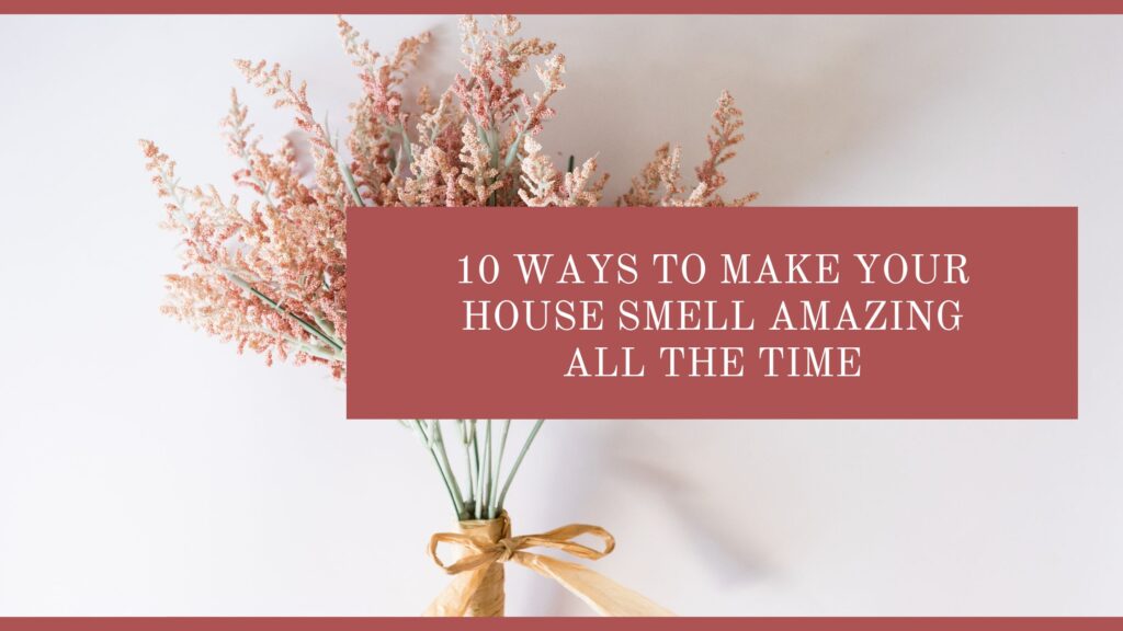Make Your House Smell Amazing