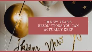 10 New Year's Resolutions You Can Actually Keep