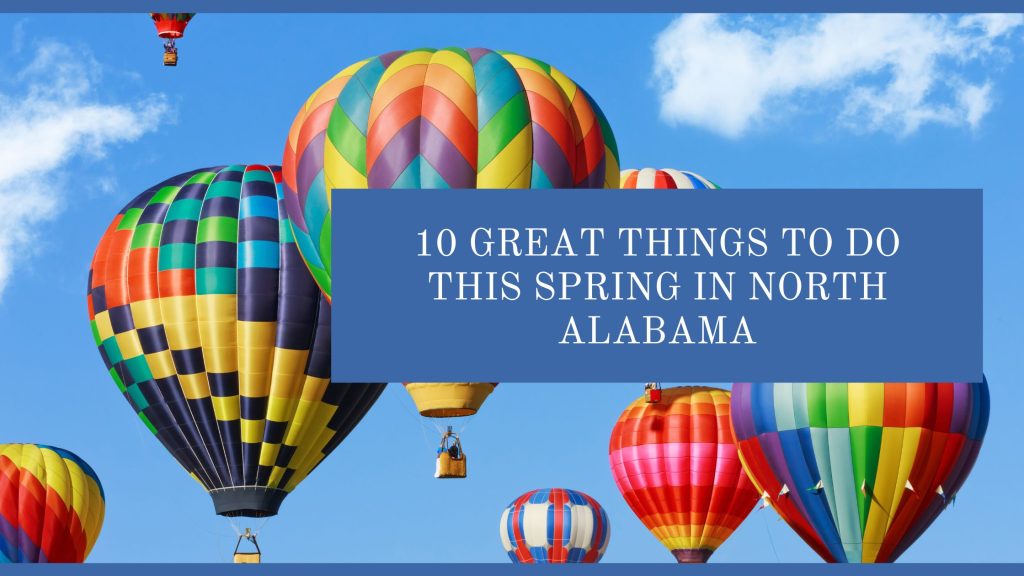 10 Great Things To Do This Spring In North Alabama