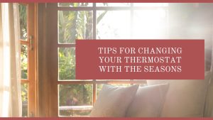 4 Tips for Changing Your Thermostat With the Seasons - Garrison and Garrison