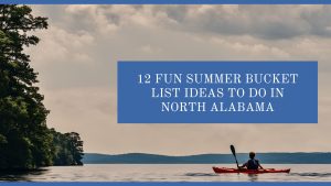 12 Fun Summer Bucket List Ideas to Do In North Alabama