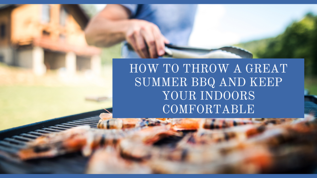 Host an unforgettable summer BBQ and keep your home cool and comfortable with expert tips from Garrison and Garrison.