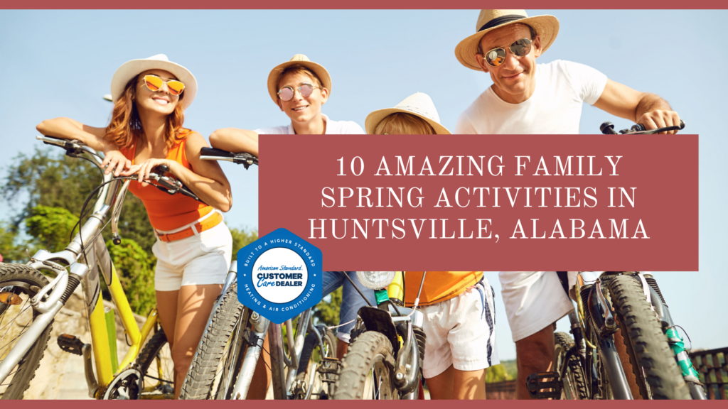10 Amazing Family Spring Activities in Huntsville, Alabama