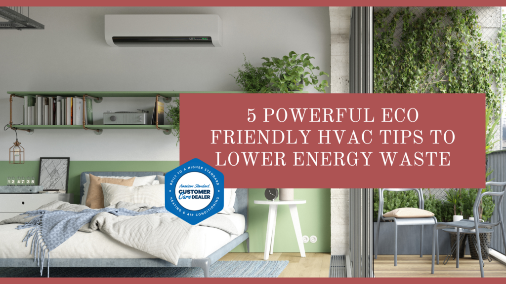 5 Powerful Eco Friendly HVAC Tips to Lower Energy Waste