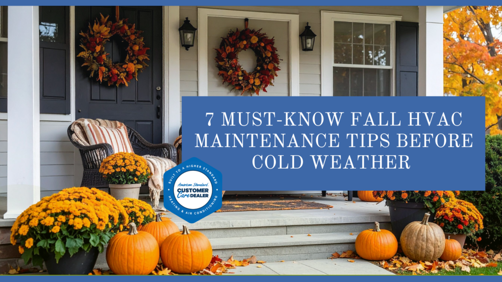 7 Must-Know Fall HVAC Maintenance Tips Before Cold Weather