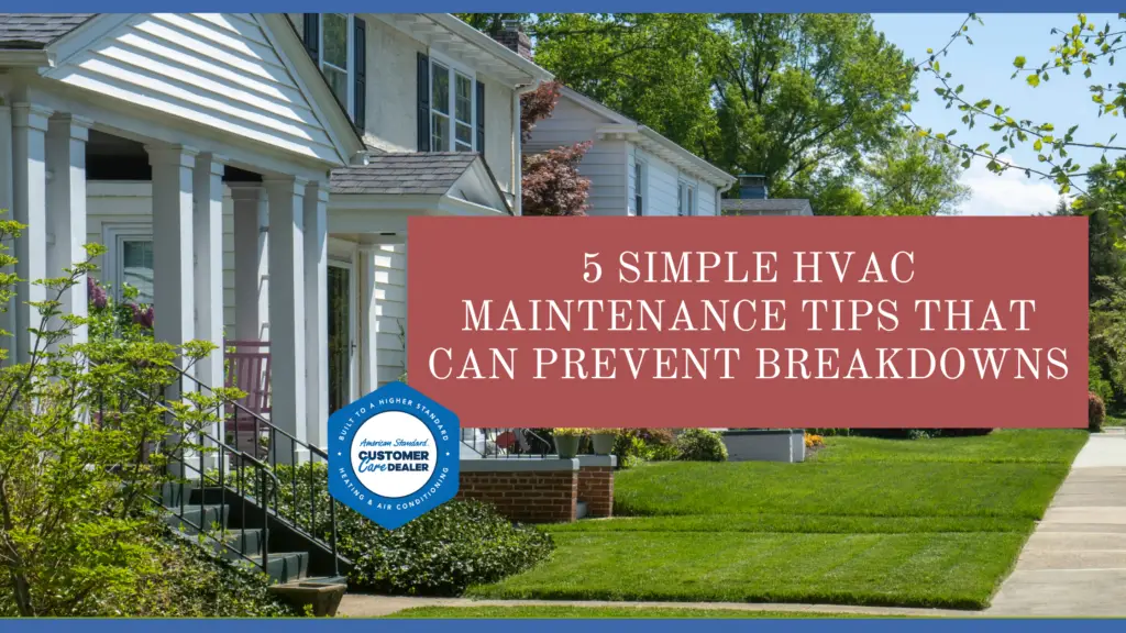 5 Simple HVAC Maintenance Tips That Can Prevent Breakdowns