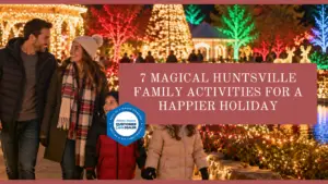 7 Magical Huntsville Family Activities for a Happier Holiday